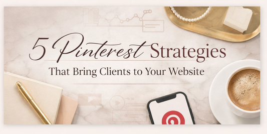 5 Pinterest Strategies That Bring Clients to Your Website